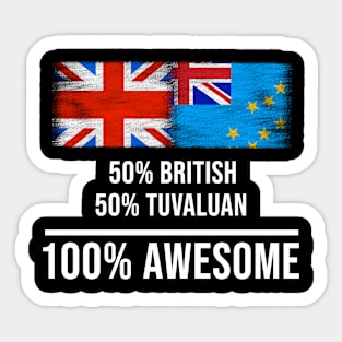 50% British 50% Tuvaluan 100% Awesome - Gift for Tuvaluan Heritage From Tuvalu Sticker